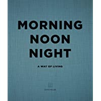 Morning- Noon- Night: A Way of Living